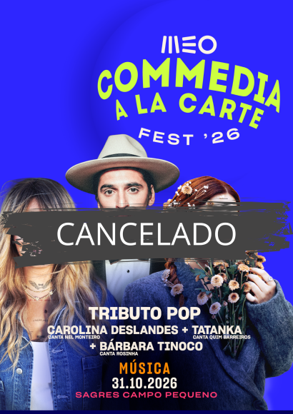 MEO COMMEDIA À LA CARTE FEST'26 - TRIBUTO POP - CAROLINA DESLANDES TATANKA BÁRBARA TINOCO